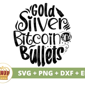 Proiettili Bitcoin oro argento SVG / Investimenti, Denaro, Milionario, Criptovaluta, Diritti sulle armi metalliche, 2° emendamento, Camicia tazza Cricut Cut File