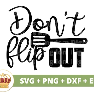 Puede incluir: Diseño gráfico en blanco y negro con el texto "Don't flip out" y una espátula. El texto está en una fuente estilizada.