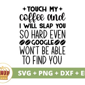 Toque no meu café, vou dar um tapa em você SVG | café engraçado svg, amantes de canecas de xícara de café, provérbios de lojas geladas, citações, sinal de copo, arquivo PNG Cricut Cut