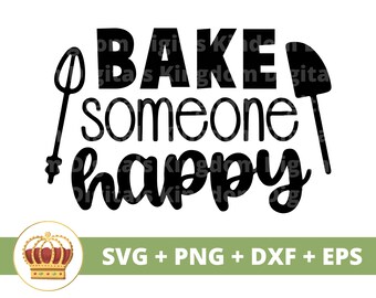 Bake someone happy SVG | Funny Kitchen Cake Baker Cupcakes Sign Baking Chef Pot Holder Towel Funny Apron Sayings Quotes Decor Cut Files PNG