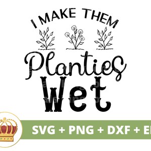Ich mache meine Pflanzen nass SVG | Gartenarbeit lustige Gartenpflanze Mama Liebhaber Dame Gärtner Pflanzen Topf Blume Frühling PNG Becher Shirt Cricut Cut Datei