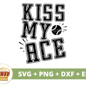 Küsse mein Ace SVG | Tennis Ball Schläger Lustige Sport Trainer Mama PNG Leben Frau Kiss my ass Wortspiel PNG Shirt Design Becher Cricut Cut Datei