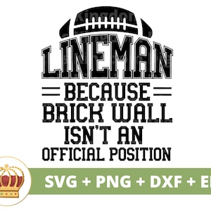 Lineman  Because brick wall isn&#39;t an official position SVG | Football svg man cave Player Game day Sports Funny Fall PNG  Shirt Cup Cut File