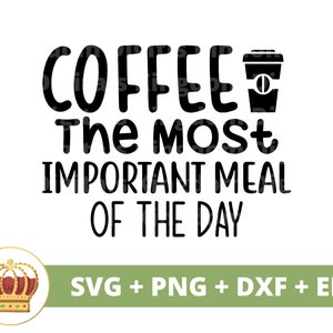 Caffè il pasto più importante del giorno SVG / divertente caffè in formato SVG, tazza di caffè amanti negozio detti citazioni tumbler segno PNG Cricut Cut File