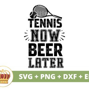 Tênis Agora Cerveja Mais Tarde SVG | Raquete de bola de tênis engraçado treinador esportivo mãe PNG vida homem amante de cerveja bebendo camisa design caneca arquivo de corte cricut