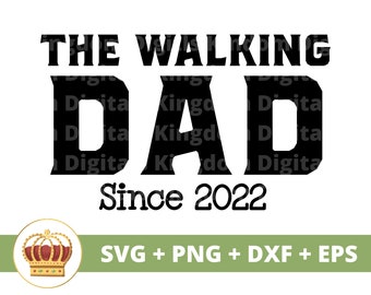 Op de afbeelding: Zwart-wit grafisch ontwerp met de tekst "THE WALKING DAD Since 2022". De grafiek bevat een kroonpictogram en de tekst "SVG + PNG + DXF + EPS".