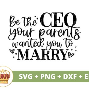 Wees de CEO waarvan je ouders wilden dat je met je trouwt SVG | Girl Boss Babe Entrepreneur Business Owner Strong Woman PNG-mok t-shirt Cricut Cut-bestand