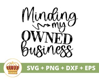 Minding My Own Business SVG | Girl Boss Babe Entrepreneur Small  Business Owner Strong Woman PNG Mug t Shirt Silhouette Cricut Cut File