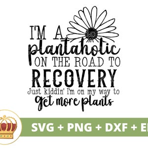 Ich bin ein Plantaholic in Genesung SVG | Gartenarbeit svg Gartenpflanze Mama Liebhaber Dame Gärtnerin Pflanzen Topf Blume Frühling PNG Becher Shirt Cricut Cut Datei