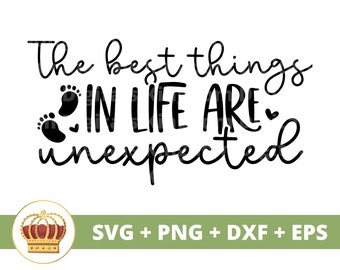 The Best Things In Life Are Unexpected SVG | New Mom Gift Nursery Decor Baby Shower Baby girl boy Gender Reveal Cricut Cut File Silhouette