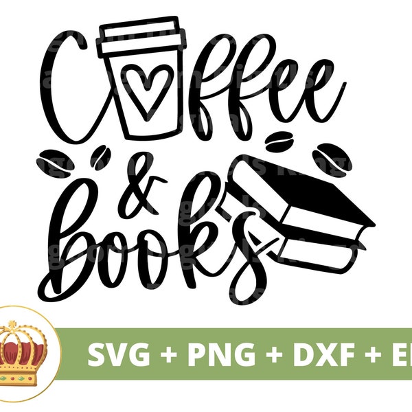 Coffee And Books SVG | Reading PNG, Book Lover, Librarian, Teacher, School, Cafe Sign Decor, T Shirt Design, Mug Clipart, Cricut Cut Files