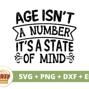 La edad no es un número es un estado de ánimo SVG / Feliz cumpleaños vieja mamá papá fiesta camisa divertida 70 50 21 30 40 PNG Cricut Cut Files