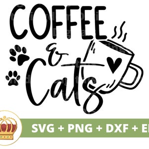 Chats et café SVG | Amoureux des chats png, propriétaire d'animal de compagnie, chaton mignon, minou, dame folle de chat, décoration de signe de citations drôles, t-shirt, tasse, fichiers de coupe Cricut