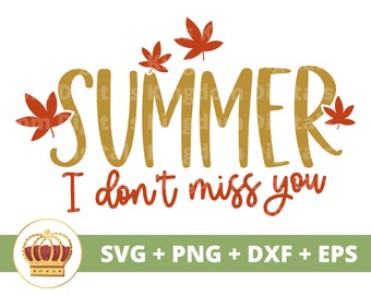 Summer, I don't miss you SVG | Fall SVG Happy Thanksgiving svg Fall Lover Sign Pumpkin Halloween PNG Autumn Shirt Mug Clipart Cut File