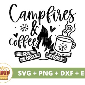 Fogatas y café SVG/ Camping svg, Aire libre, Montañas, Senderismo, Verano, Naturaleza, Signo de amigos, Taza, Camisa, Vacaciones, Cricut PNG Cut File