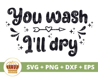 May include: Black and white graphic design with the text "You wash I'll dry" with a heart-shaped arrow in the middle. The design is surrounded by small stars and swirls.