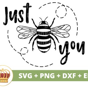 Just Bee You SVG PNG | Cute Queen Bumble Bee Insect Bug Bloemen Bloementuin Honey Hive Baby tshirt mok beker beker teken Cricut Cut-bestand