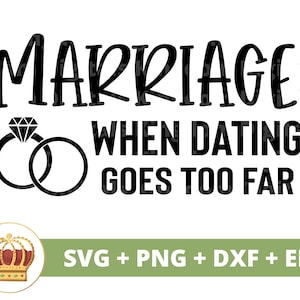 MATRIMONIO: Cuando las citas van demasiado lejos SVG / Divertida boda novia novio esposa marido hombre mujer fiesta nupcial signo Sr. Sra. PNG taza camiseta cortar archivo