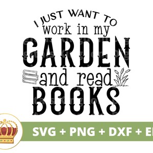 May include: Black and white text graphic design with the text "I just want to work in my garden and read books". The text is in a stylized font. The graphic also includes a small image of a stack of books and a few reeds.