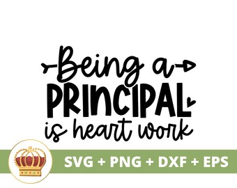 Being a Principal is Heart Work SVG | Funny Teacher Appreciation, Back to School png, Assistant Principal Gift, Shirt Mug Principal Cut File