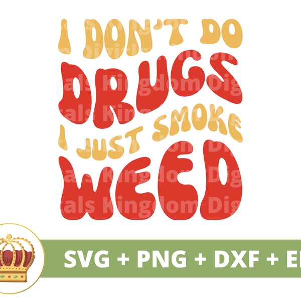 I don't do drugs I just smoke weed SVG | Weed svg Cannabis Leaf Stoner girl 420 Tray Marijuana Pot Quotes Blunt PNG Mug t Shirt Cut File