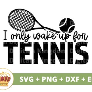 Eu só acordo para o tênis SVG | Raquete de tênis Engraçado Treinador Esportivo Mãe PNG Vida Mulher PNG Fitness Atleta Camisa Design Caneca Arquivo de Corte Cricut