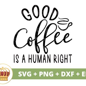 bon café est un droit humain SVG | Svg de café drôle, amoureux de tasse de tasse de café café glacé énonciations citations tumbler signe Fichier de coupe PNG Cricut