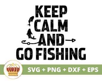 Keep Calm & Go Fishing SVG | Fisherman Happy Fathers Day Funny Papa Best Grandpa Dad Jokes LifeGift  PNG Mug Shirt Cricut Cut File