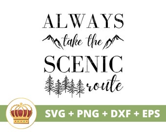 Always Take The Scenic Route SVG | Roadtrip Travel Hiking Outdoors Mountains Camping Nature Sign Mug Shirt Vacation Cricut PNG Cut File