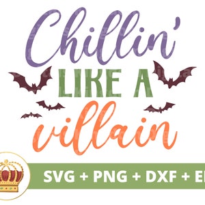 Chillin&#39; like a villain SVG | Halloween svg Fall Spooky Cute Funny Ghost Witch Trick or Treat Mom Teacher PNG T shirt Cricut cut file