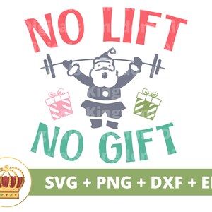 May include: A Christmas-themed design featuring a cartoon Santa Claus lifting weights with the text "No Lift No Gift". The design is in shades of red, green, and gray.