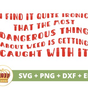 Lo encuentro irónico / divertido Weed svg Cannabis Leaf Stoner girl 420 Rolling Tray Fumar marihuana Pot Quotes Blunt PNG Taza camiseta Cortar archivo