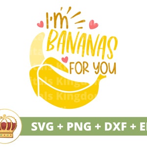 I'm Bananas For You-SVG | Leuke grappige Valentijn, Valentijnsdag, hart, meisje, baby, jongen, volwassene, liefdescitaten ontwerp, PNG Cricut gesneden bestanden