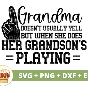 May include: Black and white graphic design with a pointing finger and the text "Grandma doesn't usually yell but when she does her grandson's =playing=". The text is in a bold, block font. The design includes the text "SVG + PNG + DXF + EPS".