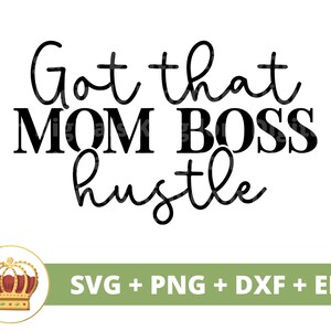 Got That Mom Boss Hustle SVG | Meisje Babe ondernemer bedrijf kleine eigenaar sterke vrouw PNG mok t-shirt silhouet Cricut gesneden bestand dxf eps