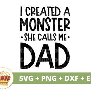 Ich habe ein Monster erstellt, das sie nennt, Papa SVG | Glücklicher Vatertag Lustiger Papa Bester Opa Witze Zitate Vaterschaft PNG Becher Shirt Cricut Cut Datei