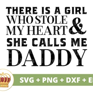 Il y a une fille qui m'a volé mon coeur, elle m'appelle papa SVG | Bonne fête des pères drôle meilleur papa fille vie PNG tasse chemise coupe Cricut fichier