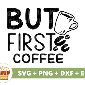 Mais premier café SVG | Svg de café drôle, amoureux de tasse de tasse de café café glacé énonciations citations signe de gobelet de caféine fichier PNG de coupe Cricut