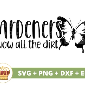Gärtner kennen alle die Dirt SVG | Gartenarbeit svg Gartenpflanze Mama Liebhaber Dame Gärtnerin Pflanzen Topf Blume Frühling PNG Becher Shirt Cricut Cut Datei