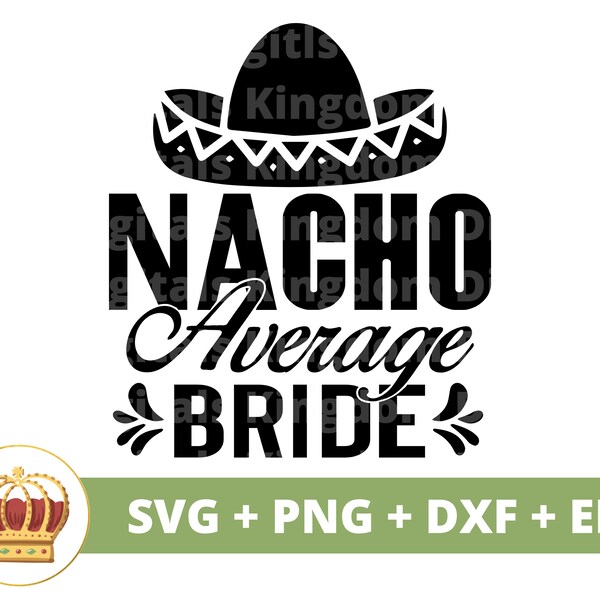 Nacho average Bride SVG | Mexican Latino Wedding Bride Groom Wife Husband Man Woman Party Sign Mr Mrs Marriage PNG Mug t Shirt Cut File