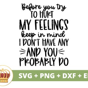 Voordat je mijn gevoelens probeert te kwetsen SVG | Sassy svg prinses sarcastisch sarcasme grappige citaten gezegden meisje moeder shirt Cricut gesneden bestand png