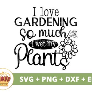 J'aime jardiner Je mouille mes plantes SVG | Jardin plante maman amant dame jardinière plantes Pot fleur printemps PNG tasse chemise coupe Cricut
