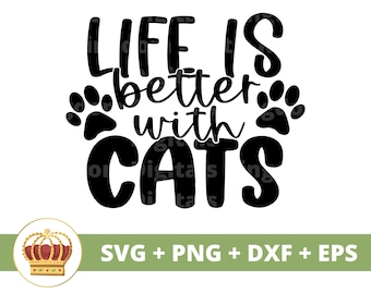 Life is Better with Cats SVG | Cat Lover png, Kitty, Crazy Cat Lady, Cat Mom, Kitten, Funny Quotes Sign Decor, T Shirt, Mug, Cricut Cut File