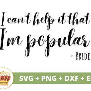 No puedo ayudar a que soy popular SVG / Boda dama de honor despedida de soltera novia novio fiesta nupcial signo señora matrimonio PNG taza camiseta Cricut Cut File