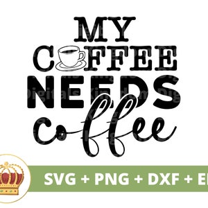 Mon café a besoin de café SVG | Svg de café drôle, amoureux de tasse de tasse de café café glacé énonciations citations tumbler signe PNG Cricut coupe fichier dxf