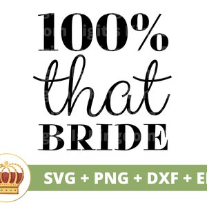 100 por ciento que novia SVG / Boda Novia Novio Fiesta nupcial Firmar Matrimonio Sr. Señora Dama de honor Despedida de soltera PNG Taza camiseta Cricut Cut File