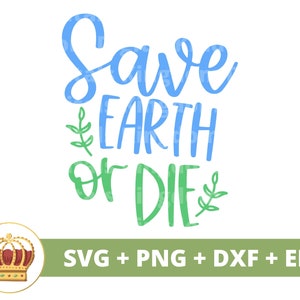 Rette die Erde oder sterben SVG | Tag der Erde, Recycling, Vegan, Natur, Hippie lustiges PNG Shirt Cricut Cut Datei Silhouette
