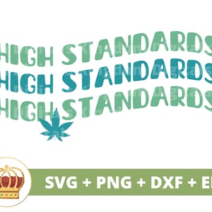 HIGH Standards SVG | Weed svg Cannabis Funny Leaf Stoner girl 420 Rolling Tray Smoking Marijuana Pot Quotes Blunt PNG Mug t Shirt Cut File