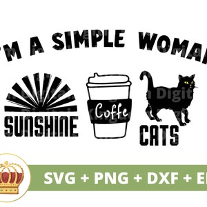 Eu sou uma mulher simples Luz do sol Café Gatos SVG PNG | Sassy Kitty Humor Lover Crazy Mom Lady Cute Kitten Engraçado Camisa Caneca Cricut Cut File