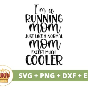 Sou uma mãe que corre como uma mãe normal, exceto SVG mais legal | Dia das Mães svg mamãe, mãe, citações engraçadas da vida, caneca camisa PNG Cut File